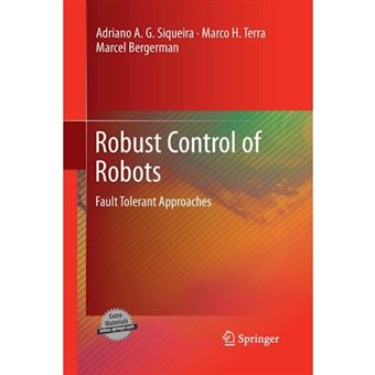 Robust Control of Robots - Fault Tolerant Approaches - Paperback - 2014 - 1