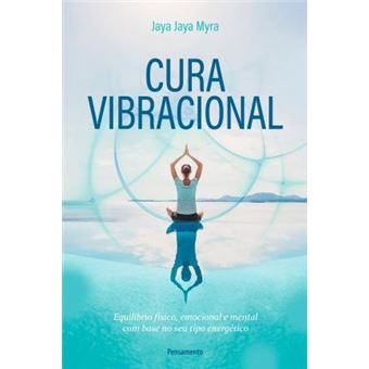 Cura Vibracional. Equilíbrio Físico, Emocional e Mental com Base no seu Tipo Energético - 1