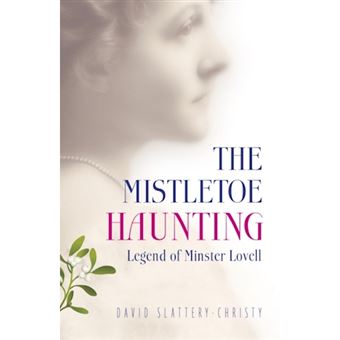 The Mistletoe Haunting Legend Of Minster Lovell - 1