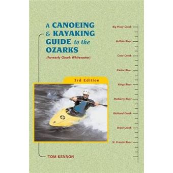A Canoeing And Kayaking Guide To The Ozarks Canoe And Kayak Series - 1