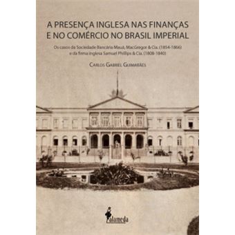 A Presença Inglesa Nas Finanças E No Comercio No Brasil - 1