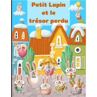 Petit Lapin Et Le Trsor Perdu Dcouvrez Laventure Extraordinaire De Petit Lapin Dans Ce Petit Livre Illustr Dhistoires Et Contes Danimaux Pour Enfants. Cad - 1