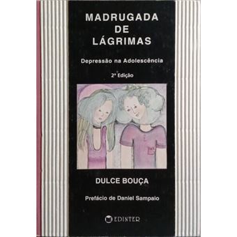 Madrugada de lágrimas. depressão na adolescência. [2.ª edição] - 1