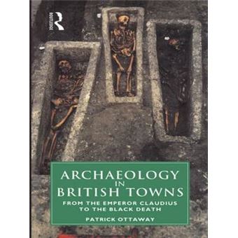 Archaeology in British Towns - From the Emperor Claudius to the Black Death - Hardback - 1992 - 1