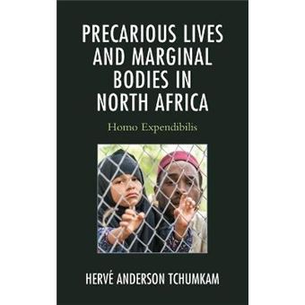 Precarious Lives And Marginal Bodies In North Africa Homo Expendibilis After The Empire The Francophone World And Postcolonial France - 1