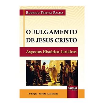 Julgamento De Jesus Cristo, O - Aspectos Histórico-Jurídicos - 1