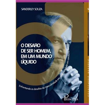 O Desafio De Ser Homem Em Um Mundo Líquido - 1