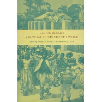 Gender and Slave Emancipation in the Atlantic World - Paperback - 2005 - 1