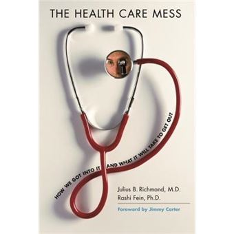The Health Care Mess - How We Got into it and What it Will Take to Get Out - Paperback - 2007 - 1