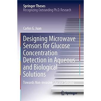 Designing Microwave Sensors For Glucose Concentration Detection In Aqueous And Biological Solutions - 1