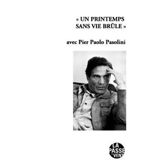 « UN PRINTEMPS SANS VIE BRÛLE »  Avec PIER PAOLO PASOLINI - 1