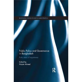 Public Policy And Governance In Bangladesh Forty Years Of Experience Routledge Studies In South Asian Politics - 1