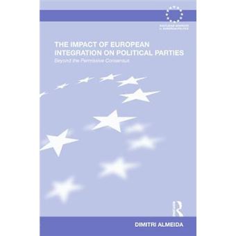 The Impact of European Integration on Political Parties - Beyond the Permissive Consensus - Hardback - 2012 - 1