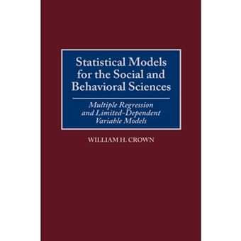 Statistical Models for the Social and Behavioral Sciences - Multiple Regression and Limited-dependent Variable Models - Hardback - 1998 - 1