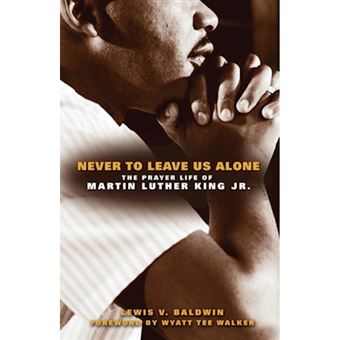 Never To Leave Us Alone - The Prayer Life of Martin Luther King Jr - Paperback - 2010 - 1