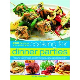 Cooking For Dinner Parties 200 Fabulous Main Dish Ideas The Complete Collection Of Maincourse Dishes For Special Occasions, Spectacular  Most,  Most, With Over 800 Stepbystep Photographs - 1