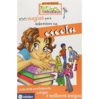 100 Magias Para Sobreviver Na Escola - Com Seu Professores, Colegas E - 1