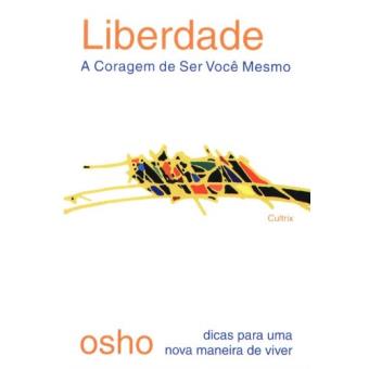 Liberdade. A Coragem De Ser Você Mesmo - 1