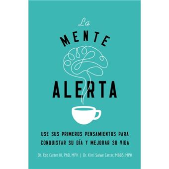 La Mente Alerta Usa Tus Primeros Pesamientos Para Conquistar Tu Da Y Mejorar Tu Vida - 1