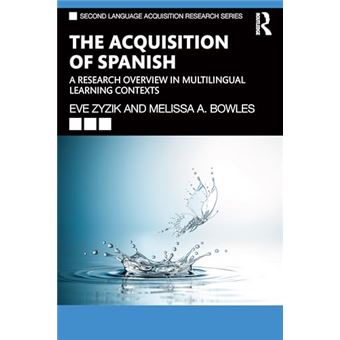 The Acquisition of Spanish: A Research Overview in Multilingual Learning Contexts (Second Language Acquisition Research Series) - 1