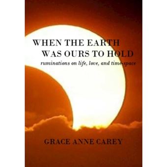 When the Earth Was Ours to Hold: Ruminations on Life, Love, and Time-Space - Paperback - 2015 - 1