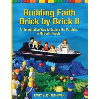 Building Faith Brick By Brick Ii An Imaginative Way To Explore The Parables With Gods People - 1
