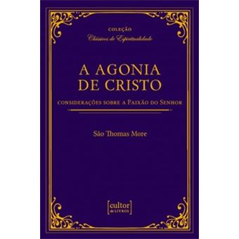A Agonia De Cristo - Considerações Sobre A Paixão Do Senhor - 1