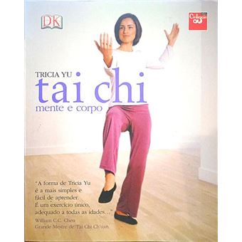 Tai chi, mente e corpo. [1.ª reimp. /2007] - 1