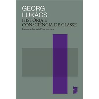 História e consciência de classe: Estudos sobre a dialética marxista - 1