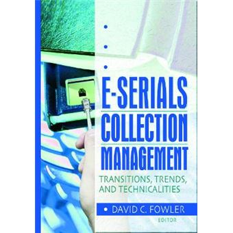E-Serials Collection Management - Transitions, Trends and Technicalities - Hardback - 2003 - 1