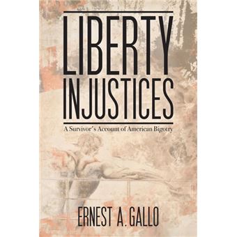 Liberty Injustices - A Survivor's Account of American Bigotry - Paperback - 2013 - 1