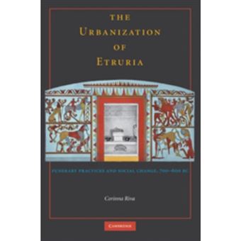The Urbanization of Etruria - Funerary Practices and Social Change, 700-600 BC - Hardback - 2009 - 1