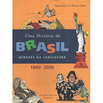Uma História do Brasil Através da Caricatura - 1
