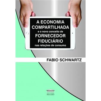 A Economia Compartilhada e o Novo Conceito de Fornecedor Fiduciário Nas Relações de Consumo - 1