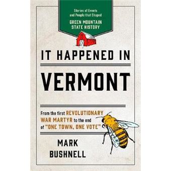 It Happened In Vermont Stories Of Events And People That Shaped Green Mountain State History, Second Edition It Happened In Series - 1