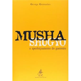 Musha Shugyo. O Aperfoiçoamento Do Guerreiro - 1