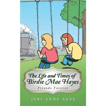 The Life and Times of Birdie Mae Hayes - Friends Forever - Paperback / softback - 2014 - 1
