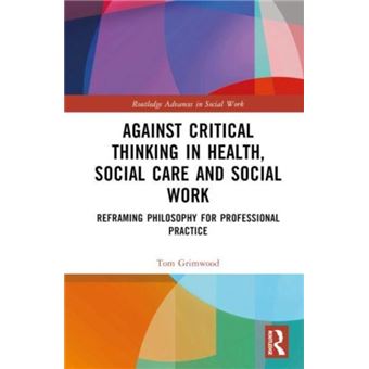 Against Critical Thinking In Health Social Care And Social Work - 1