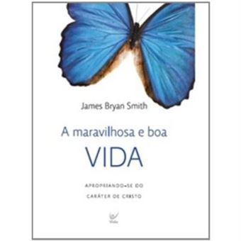 A Maravilhosa E Boa Vida. Apropriando-Se Do Caráter De Deus - 1