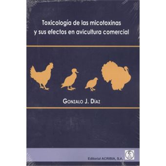 Toxicología De Las Micotoxinas Y Sus Efectos En Avicultura Comercial - 1