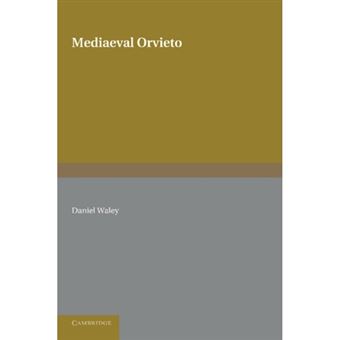 Mediaeval Orvieto - The Political History of an Italian City-State 1157-1334 - Paperback - 2013 - 1