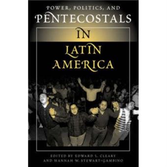 Power Politics And Pentecostals In Latin America By Hannah Stewartgambino - 1