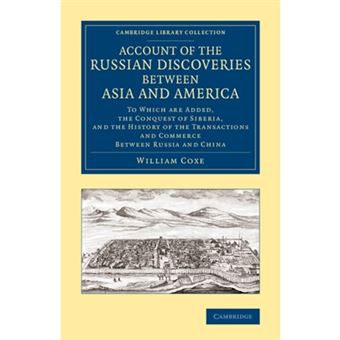 Account of the Russian Discoveries Between Asia and America - To Which are Added, the Conquest of Siberia, and the History of the Transactions and Commerce Between Russia and China - Paperback - 2014 - 1