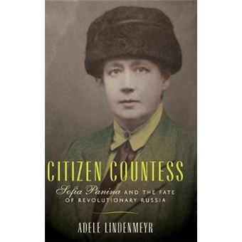Citizen Countess Sofia Panina And The Fate Of Revolutionary Russia - 1