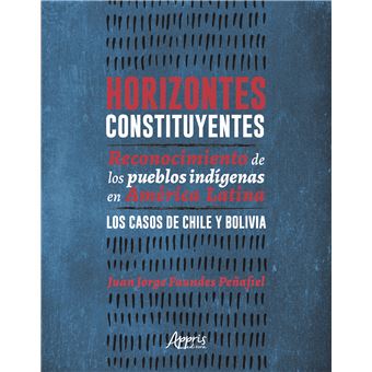 Horizontes Constituyentes: Reconocimiento de Los Pueblos Indígenas En América Latina: Los Casos de Chile Y Bolivia - 1