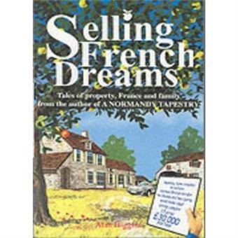Selling French Dreams: Tales of Property, France and Family - [Livre en VO] - 1