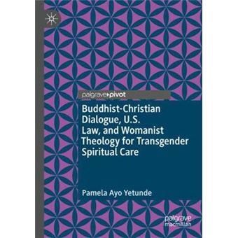 Buddhistchristian Dialogue, Us Law, And Womanist Theology For Transgender Spiritual Care - 1