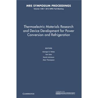 Thermoelectric Materials Research and Device Development for Power Conversion and Refrigeration - Symposium Held November 25-30, 2012, Boston, Mass. - Hardback - 2013 - 1