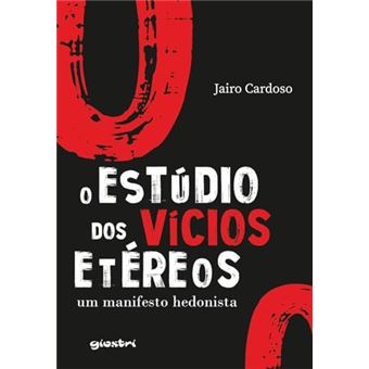 O Estúdio Dos Vícios Etéreos: Um Manifesto Hedonista - 1