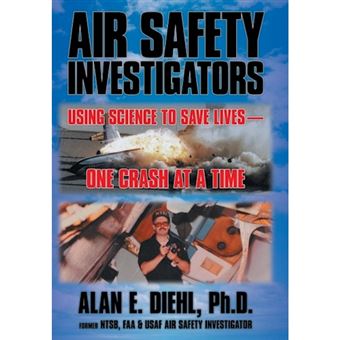 Air Safety Investigators - Using Science to Save Lives-One Crash at a Time - Hardback - 2013 - 1
